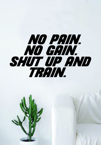 No Pain No Gain Shut Up and Train Gym Quote Wall Decal Sticker Bedroom Living Room Art Vinyl Weights Work Out Gainz Fitness Running Lift