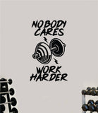 Nobody Cares Work Harder V11 Decal Sticker Wall Vinyl Art Wall Bedroom Room Decor Motivational Inspirational Teen Sports Gym Fitness Exercise Health Girls Squat