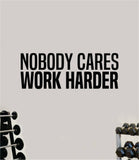 Nobody Cares Work Harder V13 Quote Wall Decal Sticker Vinyl Art Decor Bedroom Room Girls Inspirational Motivational Gym Fitness Health Exercise Lift Beast