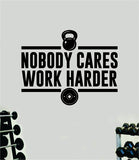 Nobody Cares Work Harder V14 Quote Wall Decal Sticker Vinyl Art Decor Bedroom Room Boy Girl Inspirational Motivational Gym Fitness Health Exercise Lift Beast Workout