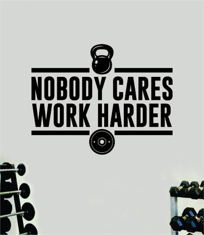 Nobody Cares Work Harder V14 Quote Wall Decal Sticker Vinyl Art Decor Bedroom Room Boy Girl Inspirational Motivational Gym Fitness Health Exercise Lift Beast Workout
