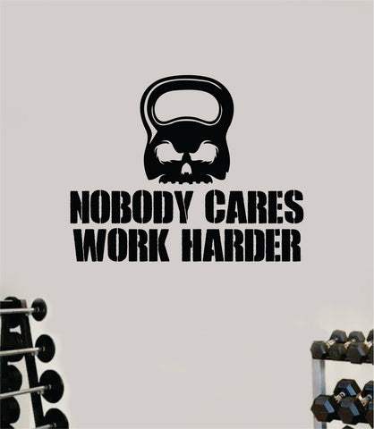 Nobody Cares Work Harder V7 Kettlebell Gym Fitness Wall Decal Home Decor Bedroom Room Vinyl Sticker Teen Art Quote Beast Lift Strong Inspirational Motivational Health Girls