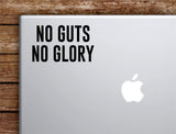 No Guts No Glory Laptop Wall Decal Sticker Vinyl Art Quote Macbook Apple Decor Car Window Truck Teen Inspirational Girls Sports Gym