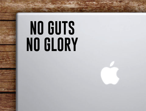 No Guts No Glory Laptop Wall Decal Sticker Vinyl Art Quote Macbook Apple Decor Car Window Truck Teen Inspirational Girls Sports Gym