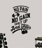 No Pain Gain Shut Up Train Gym Fitness Wall Decal Home Decor Bedroom Room Vinyl Sticker Art Teen Work Out Quote Beast Lift Strong Inspirational Motivational Health School