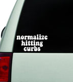 Normalize Hitting Curbs Car Decal Truck Window Windshield JDM Bumper Sticker Vinyl Quote Boy Girls Funny Mom Milf Women Trendy Cute Aesthetic