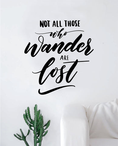 Not All Those Who Wander Are Lost V2 Quote Wall Decal Sticker Decor Vinyl Art Bedroom Teen Inspirational Boy Girl Adventure