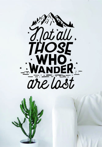 Not All Those Who Wander Are Lost Adventure Explore Quote Wall Decal Sticker Bedroom Living Room Art Vinyl Beautiful Inspirational Travel