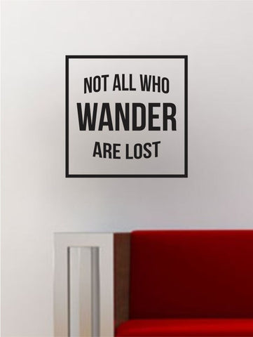 Not All Who Wander Are Lost Square SS Decal Sticker Wall Vinyl Art Wall Room Decor Decoration Adventure Travel Quote