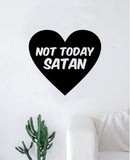 Not Today Satan v2 Wall Decal Sticker Vinyl Art Bedroom Living Room Decor Decoration Teen Quote Inspirational Girls Funny Heart Love Devil Kids
