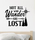 Not All Who Wander Are Lost V5 Wall Decal Home Decor Vinyl Sticker Art Bedroom Room Girls Boys Men Travel RV Wanderlust Adventure Hike Mountains Camp