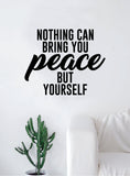 Nothing Can Bring You Peace But Yourself Quote Decal Sticker Wall Vinyl Art Decor Home Buddha Inspirational Yoga Zen Meditate