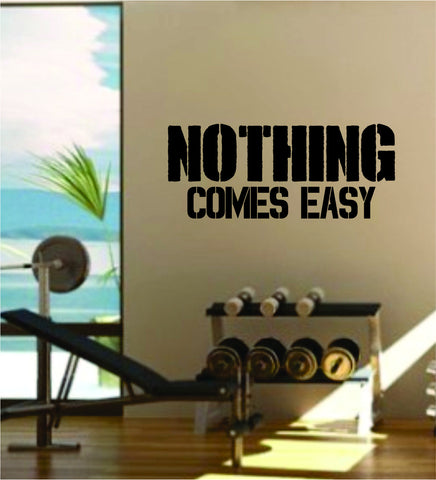 Nothing Comes Easy Quote Fitness Health Work Out Gym Decal Sticker Wall Vinyl Art Wall Room Decor Weights Motivation Inspirational