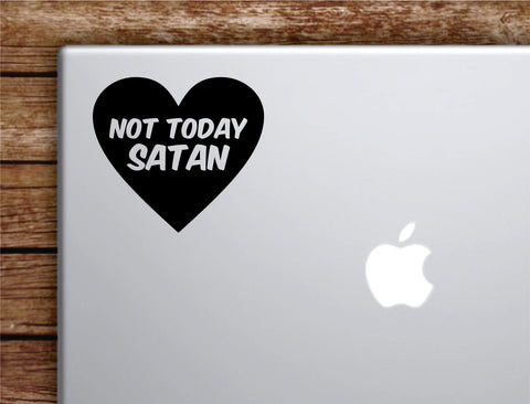 Not Today Satan Laptop Wall Decal Sticker Vinyl Art Quote Macbook Apple Decor Car Window Truck Teen Inspirational Girls Funny