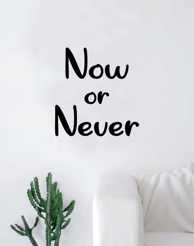 Now or Never v2 Wall Decal Quote Home Room Decor Bedroom Decoration Art Vinyl Sticker Inspirational Motivational