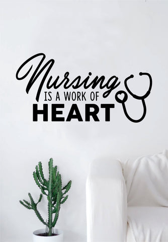Nursing is a Work of Heart Quote Wall Decal Sticker Bedroom Living Room Art Vinyl Beautiful Inspirational Nurse Dr Doctor Love