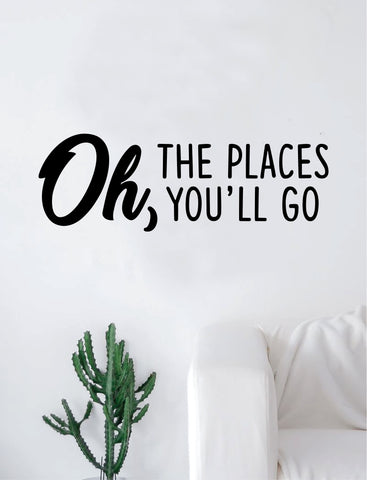 Oh the Places You'll Go Quote Wall Decal Sticker Room Art Vinyl Home Decor Living Room Bedroom Inspirational Travel Adventure