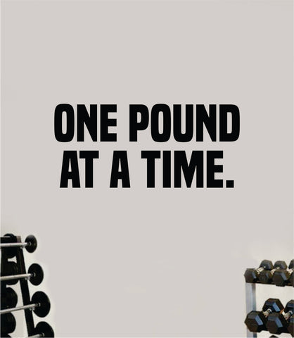 One Pound At A Time Decal Sticker Wall Vinyl Art Wall Bedroom Room Home Decor Inspirational Motivational Teen Sports Gym Beast Fitness Health Running