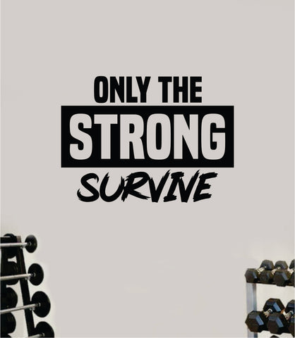 Only the Strong Survive Wall Decal Home Decor Bedroom Room Vinyl Sticker Art Teen Work Out Quote Gym Fitness Lift Strong Inspirational Motivational Health