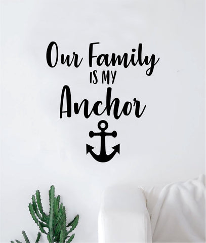 Our Family Is My Anchor Decal Sticker Wall Vinyl Art Wall Bedroom Room Home Decor Inspirational Teen Love Kids