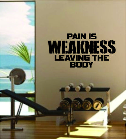 Pain is Weakness Leaving the Body Quote Fitness Health Work Out Gym Decal Sticker Wall Vinyl Art Wall Room Decor Weights Motivation