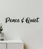 Peace and Quiet Quote Wall Decal Sticker Vinyl Art Decor Bedroom Room Boy Girl Inspirational Motivational School Nursery Baby Yoga Meditate Relax Breathe Mom Family