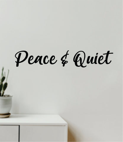Peace and Quiet Quote Wall Decal Sticker Vinyl Art Decor Bedroom Room Boy Girl Inspirational Motivational School Nursery Baby Yoga Meditate Relax Breathe Mom Family