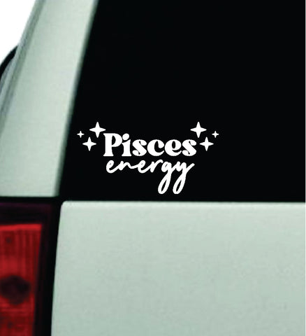 Pisces Energy Car Decal Truck Window Windshield JDM Bumper Sticker Vinyl Quote Boy Girls Funny Mom Milf Women Trendy Cute Aesthetic Zodiac Sign Horoscope