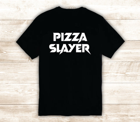 Pizza Slayer V2 T-Shirt Tee Shirt Vinyl Heat Press Custom Inspirational Quote Teen Kids Funny Girls Metal Food Kitchen