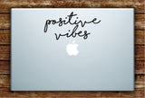 Positive Vibes Cursive Laptop Apple Macbook Quote Wall Decal Sticker Art Vinyl Good Vibes Inspirational