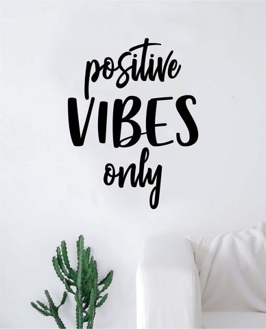 Positive Vibes Only v4 Wall Decal Sticker Vinyl Art Bedroom Living Room Decor Decoration Teen Quote Inspirational Girls Good Vibes Happy Smile Yoga