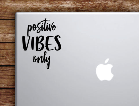 Positive Vibes Only Laptop Wall Decal Sticker Vinyl Art Quote Macbook Apple Decor Car Window Truck Teen Inspirational Girls
