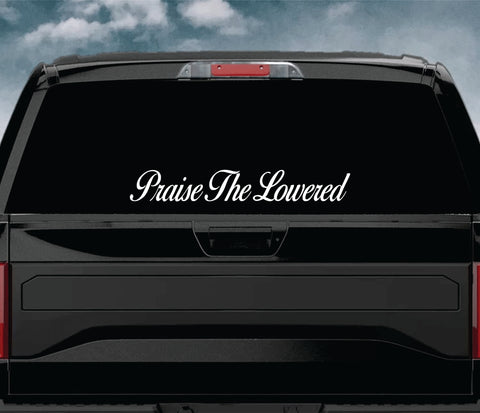 Praise the Lowered Wall Decal Car Truck Window Windshield Mirror JDM Sticker Vinyl Lettering Quote Girls Funny Men Racing Sadboyz Broken Heart Club Stay Humble