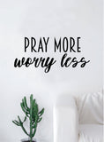 Pray More Worry Less Decal Sticker Wall Vinyl Art Home Decor Teen Quote Inspirational Blessed Religious
