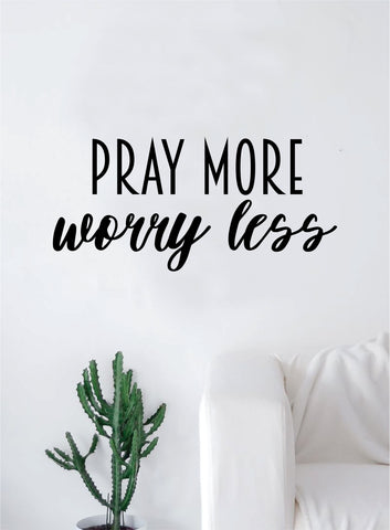 Pray More Worry Less Decal Sticker Wall Vinyl Art Home Decor Teen Quote Inspirational Blessed Religious