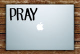 Pray Quote Laptop Decal Sticker Vinyl Art Quote Macbook Apple Decor Cute Inspirational God Church