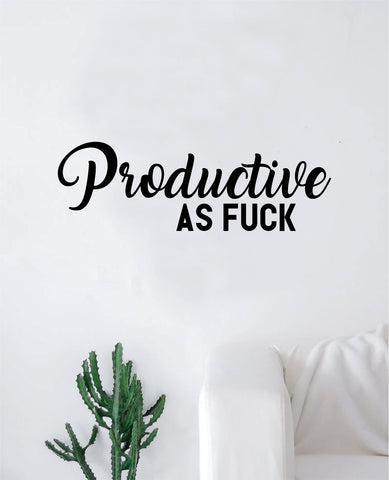 Productive As F Wall Decal Sticker Vinyl Art Bedroom Living Room Decor Decoration Teen Quote Inspirational Funny School Office Job Work College Cute
