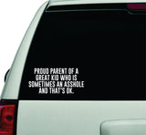 Proud Parent of a Great Kid Who is Sometimes an Wall Decal Quote Design Sticker Vinyl Art Words Decor Car Truck JDM Windshield Race Drift Window Funny Adult Teen