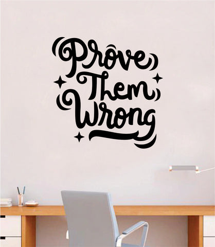 Prove Them Wrong V2 Gym Quote Fitness Health Decal Sticker Wall Vinyl Art Wall Room Decor Motivation Inspirational Kids Teen