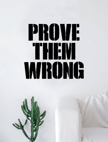 Prove Them Wrong Quote Wall Decal Sticker Room Art Vinyl Inspirational Decor Gym Work Out Fitness