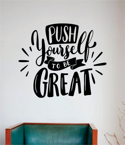 Push Yourself to be Great Wall Decal Sticker Vinyl Art Bedroom Room Home Decor Inspirational Motivational Teen Baby Nursery School Gym Fitness