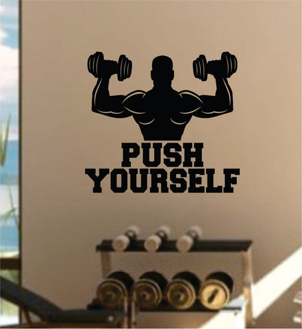 Push Yourself v4 Quote Fitness Health Work Out Gym Decal Sticker Wall Vinyl Art Wall Room Decor Weights Motivation Inspirational Lift Beast