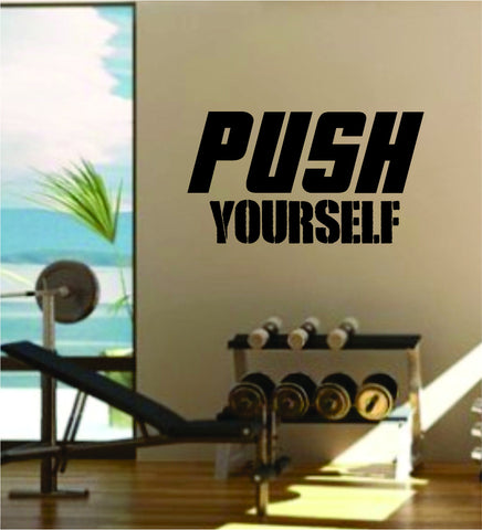 Push Yourself Quote Fitness Health Work Out Gym Decal Sticker Wall Vinyl Art Wall Room Decor Weights Motivation Inspirational