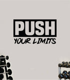Push Your Limits V2 Wall Decal Home Decor Bedroom Room Vinyl Sticker Art Teen Work Out Quote Gym Fitness Lift Strong Inspirational Motivational Health