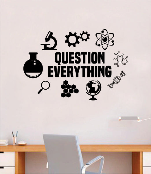 Question Everything V2 Science Quote Decal Sticker Wall Vinyl Art Home 