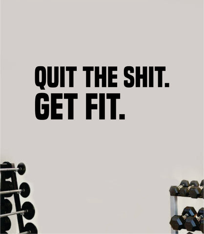 Quit the Shi Get Fit Fitness Gym Quote Health Work Out Decal Sticker Vinyl Art Wall Room Decor Teen Motivation Inspirational Girls Lift