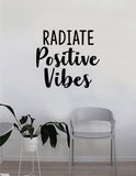 Radiate Positive Vibes Quote Wall Decal Sticker Bedroom Home Room Art Vinyl Inspirational Decor Yoga Beautiful Good Vibes Namaste Motivational