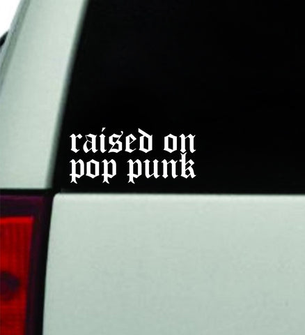 Raised On Pop Punk Car Decal Truck Window Windshield Mirror Rearview JDM Bumper Sticker Vinyl Quote Girls Funny Women Trendy Meme Men Music Bands Emo