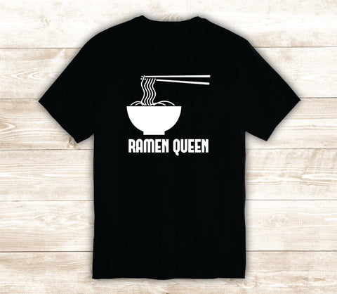 Ramen Queen T-Shirt Tee Shirt Vinyl Heat Press Custom Inspirational Quote Teen Kids Funny Food Girls Cute Noodles