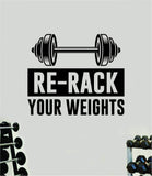 Re-Rack Your Weights Gym Quote Wall Decal Sticker Vinyl Art Home Decor Bedroom Boy Girl Inspirational Motivational Fitness Health Exercise Lift Beast